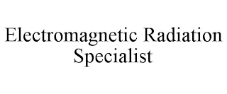 ELECTROMAGNETIC RADIATION SPECIALIST