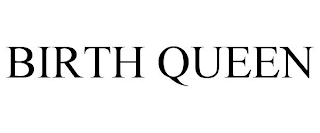 BIRTH QUEEN