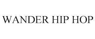 WANDER HIP HOP