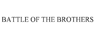 BATTLE OF THE BROTHERS