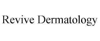 REVIVE DERMATOLOGY