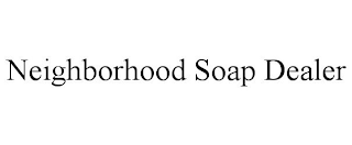 NEIGHBORHOOD SOAP DEALER
