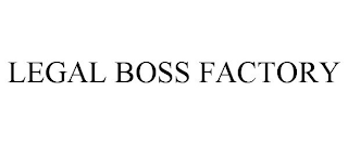 LEGAL BOSS FACTORY