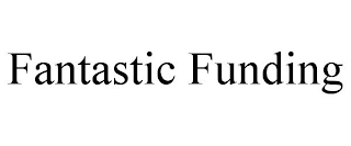 FANTASTIC FUNDING