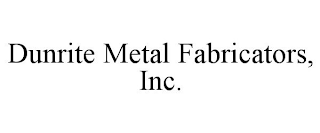 DUNRITE METAL FABRICATORS, INC.