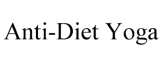 ANTI-DIET YOGA