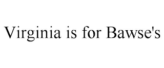 VIRGINIA IS FOR BAWSE'S