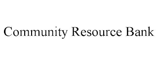 COMMUNITY RESOURCE BANK