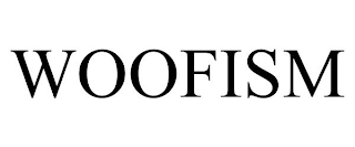WOOFISM