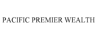 PACIFIC PREMIER WEALTH