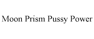 MOON PRISM PUSSY POWER