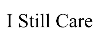 I STILL CARE