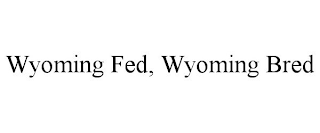 WYOMING FED, WYOMING BRED