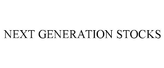 NEXT GENERATION STOCKS