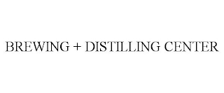 BREWING + DISTILLING CENTER