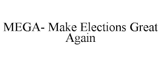 MEGA- MAKE ELECTIONS GREAT AGAIN