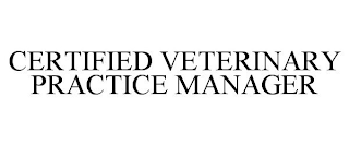 CERTIFIED VETERINARY PRACTICE MANAGER