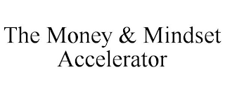 THE MONEY & MINDSET ACCELERATOR