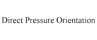 DIRECT PRESSURE ORIENTATION