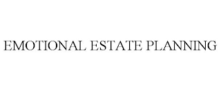 EMOTIONAL ESTATE PLANNING