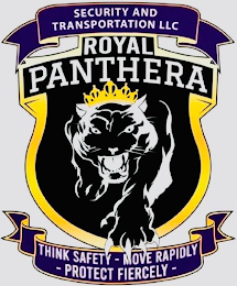 ROYAL PANTHERA SECURITY & TRANSPORTATION LLC THINK SAFETY - MOVE RAPIDLY  - PROTECT FIERCELY-