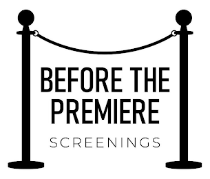 BEFORE THE PREMIERE SCREENINGS