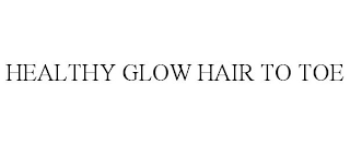 HEALTHY GLOW HAIR TO TOE