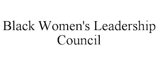 BLACK WOMEN'S LEADERSHIP COUNCIL