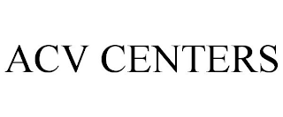 ACV CENTERS