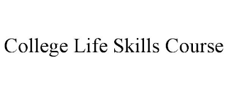 COLLEGE LIFE SKILLS COURSE