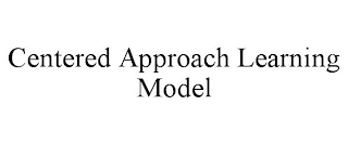 CENTERED APPROACH LEARNING MODEL