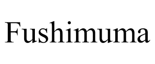 FUSHIMUMA