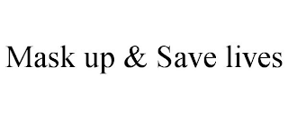 MASK UP & SAVE LIVES