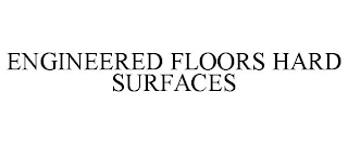 ENGINEERED FLOORS HARD SURFACES