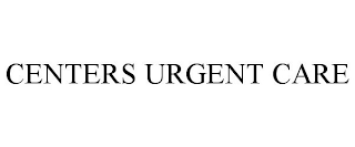 CENTERS URGENT CARE