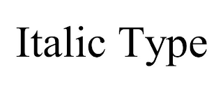 ITALIC TYPE