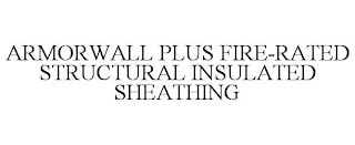 ARMORWALL PLUS FIRE-RATED STRUCTURAL INSULATED SHEATHING