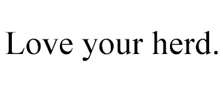 LOVE YOUR HERD.