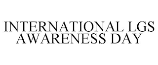 INTERNATIONAL LGS AWARENESS DAY