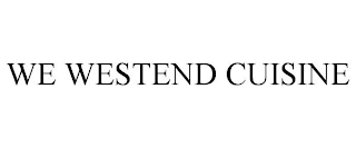 WE WESTEND CUISINE