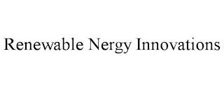 RENEWABLE NERGY INNOVATIONS