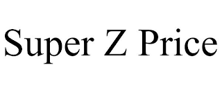 SUPER Z PRICE
