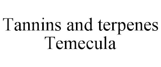 TANNINS AND TERPENES TEMECULA