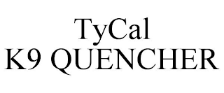 TYCAL K9 QUENCHER