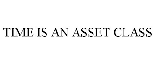 TIME IS AN ASSET CLASS