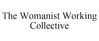 THE WOMANIST WORKING COLLECTIVE