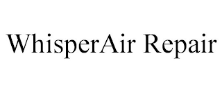 WHISPERAIR REPAIR