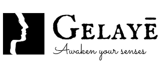 GELAYE AWAKEN YOUR SENSES