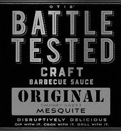 OTIS' BATTLE TESTED CRAFT BARBECUE SAUCE ORIGINAL SMOKY SWEET MESQUITE DISRUPTIVELY DELICIOUS DIP WITH IT. COOK WITH IT. GRILL WITH IT.