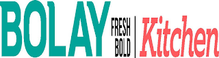 BOLAY FRESH BOLD KITCHEN